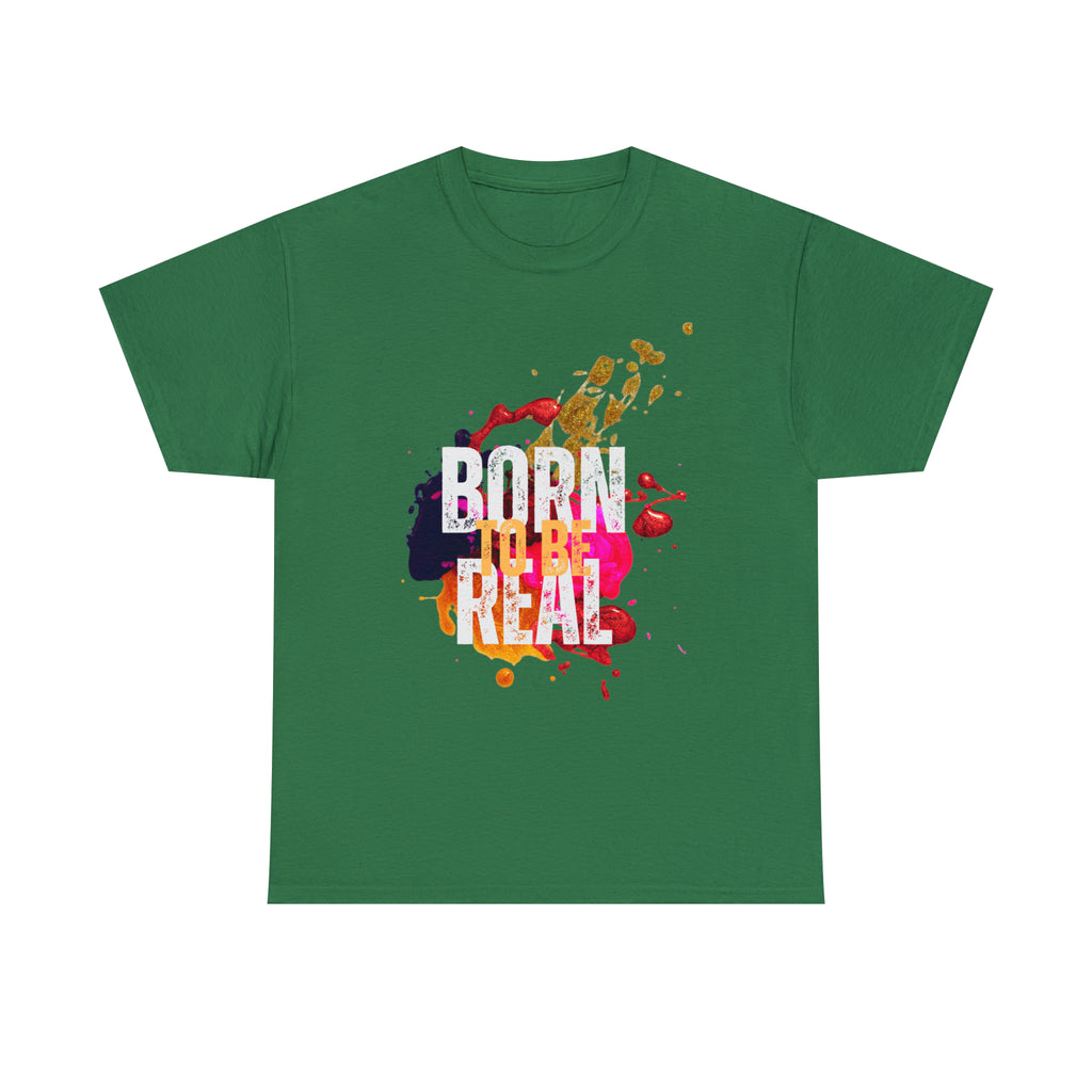 Born To Be Real  | Genuine Spirit Unisex Statement Tee
