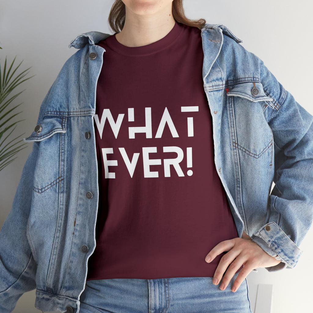 What Ever Shirt | Nonchalant Attitude Unisex T-shirt