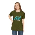 Nah I'm Good Shirt | Millennial Collection Unisex T-Shirt
