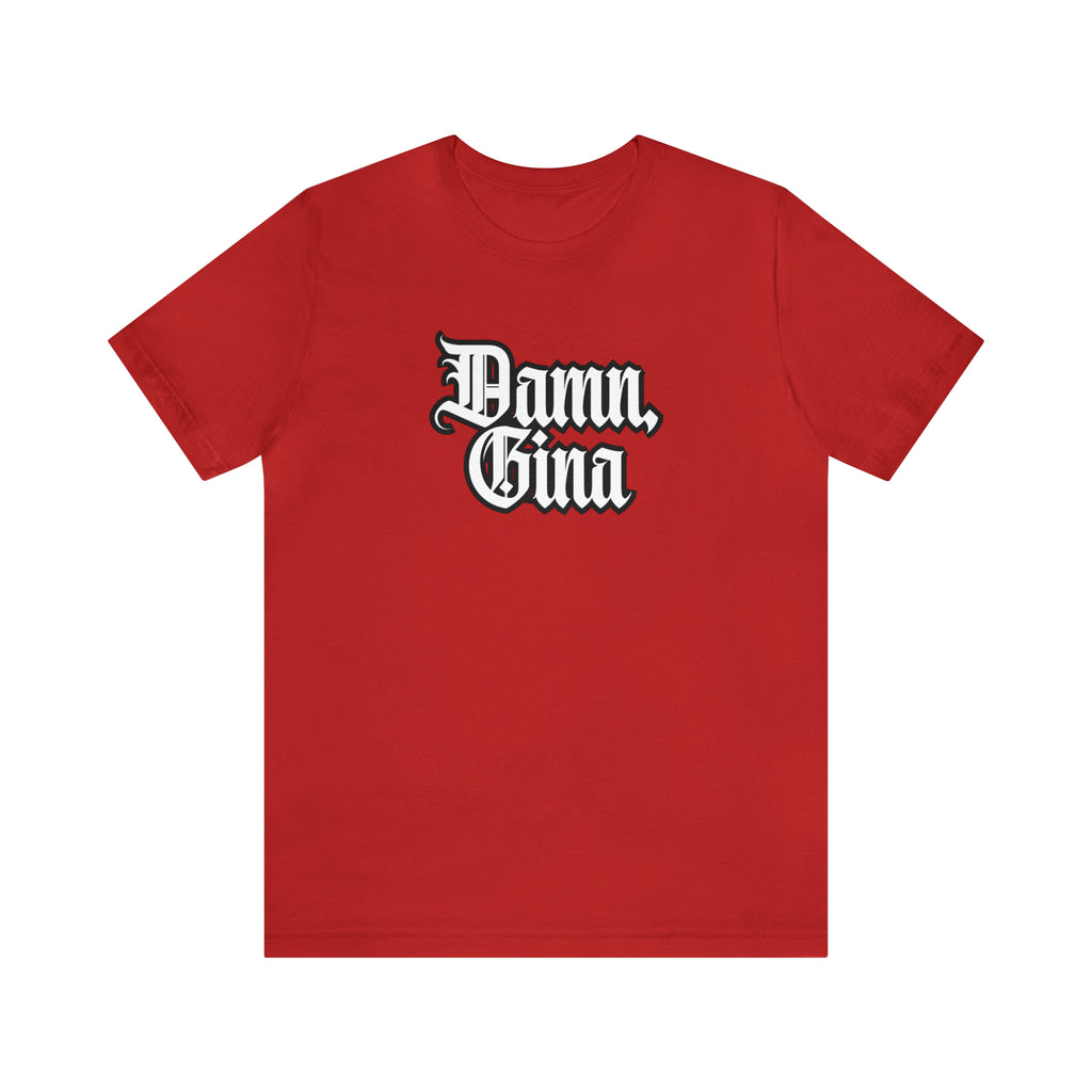 Damn, Gina! Shirt | Urban Streetwear Unisex Statement T-Shirt