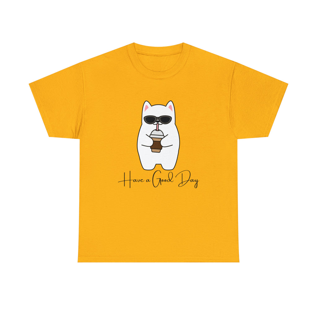 Have A Good Day | Cat Lovers Unisex T-Shirt