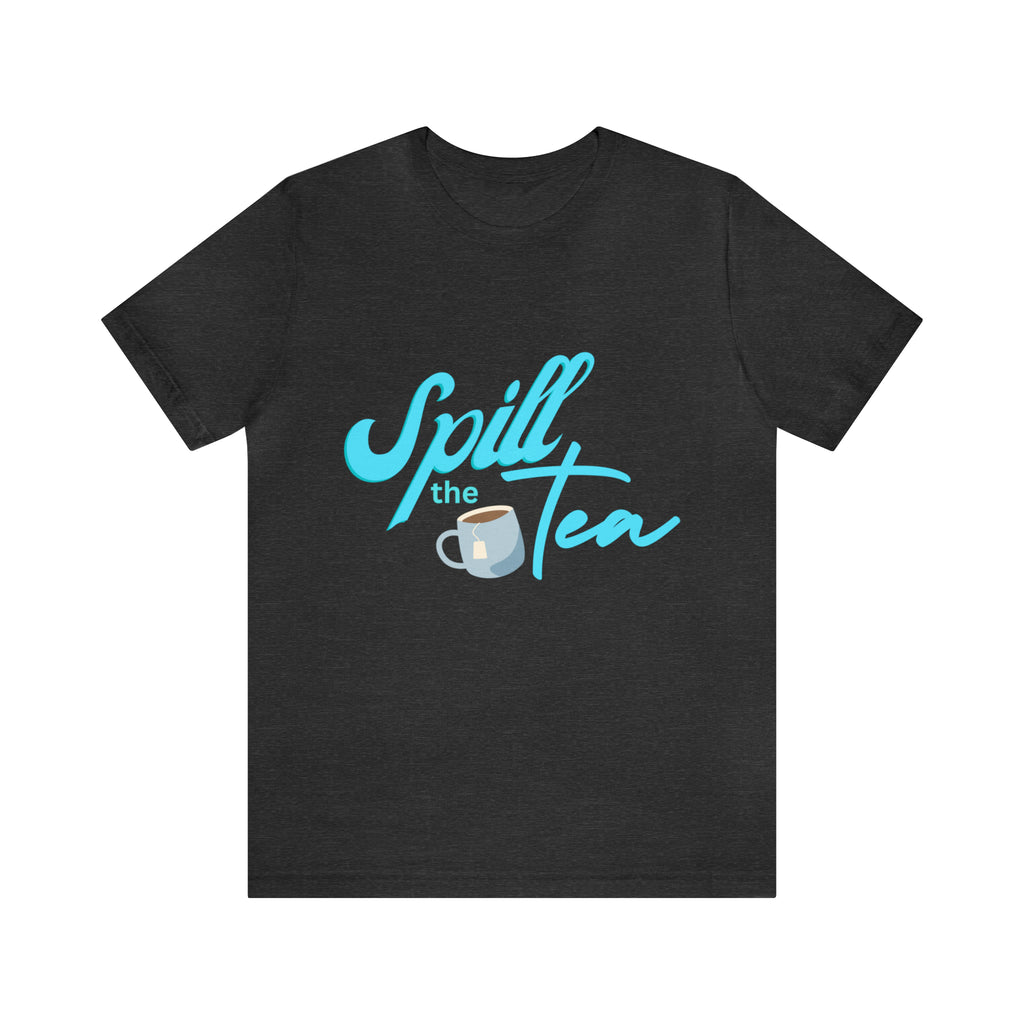 Spill The Tea Shirt | Millennial Collection Unisex T-Shirt