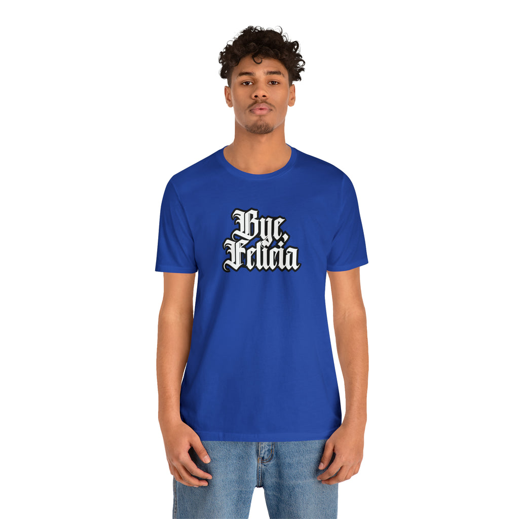 Bye, Felicia Shirt | Karen Statement T-Shirt