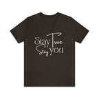 Stay True, Stay True Shirt | Minimalist Statement Unisex T-Shirt