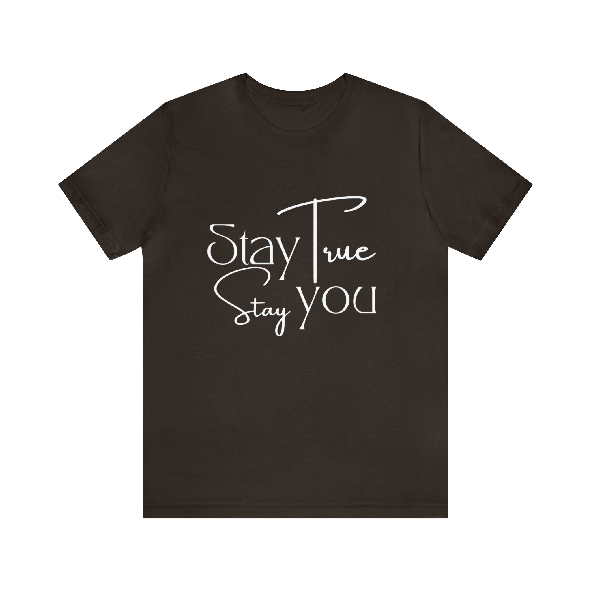 Stay True, Stay True Shirt | Minimalist Statement Unisex T-Shirt