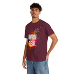 Born To Be Real  | Genuine Spirit Unisex Statement Tee