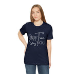 Stay True, Stay True Shirt | Minimalist Statement Unisex T-Shirt
