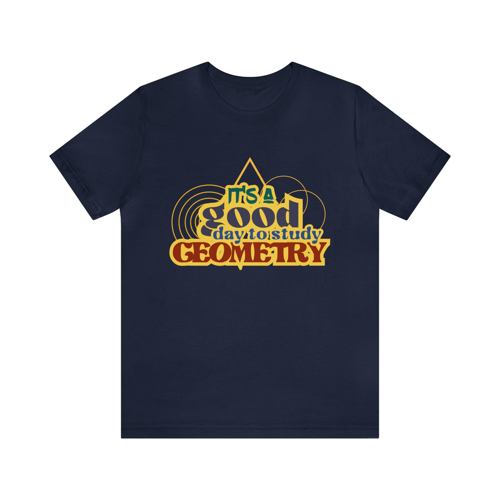 It's a Good Day to Study Geometry | School Unisex T-Shirt