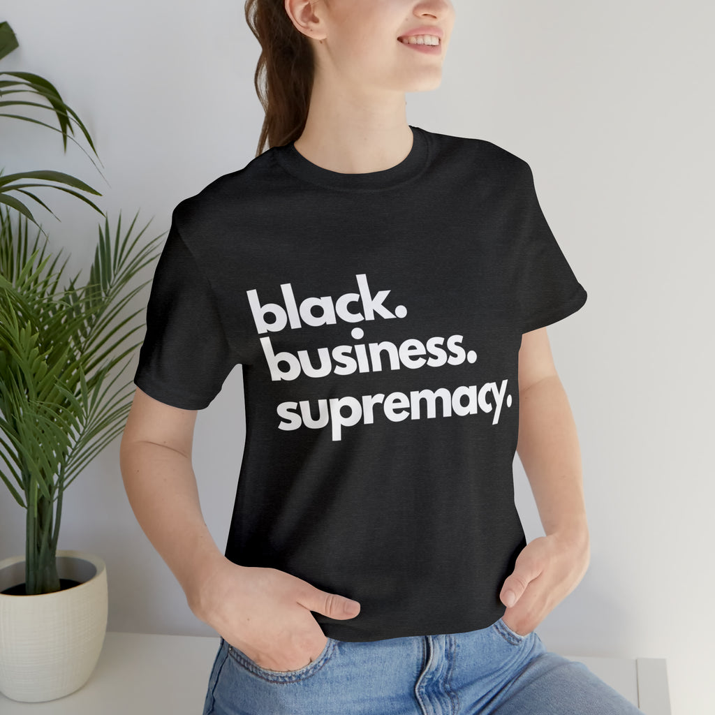Black Business Supremacy Shirt 2 | Support Black Businesses Unisex T-Shirt
