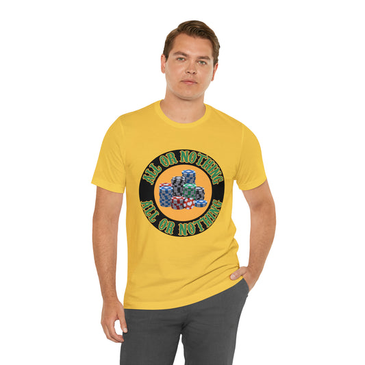 All or Nothing Day Shirt | Poker Casino Unisex T-Shirt