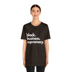 Black Business Supremacy Shirt 2 | Support Black Businesses Unisex T-Shirt