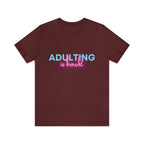 Adulting Is Hard Shirt | Millennial Collection Unisex T-Shirt