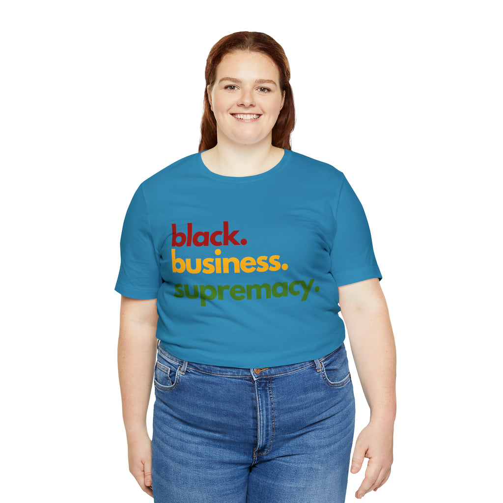 Black Business Supremacy Shirt | Support Black Businesses Unisex T-Shirt