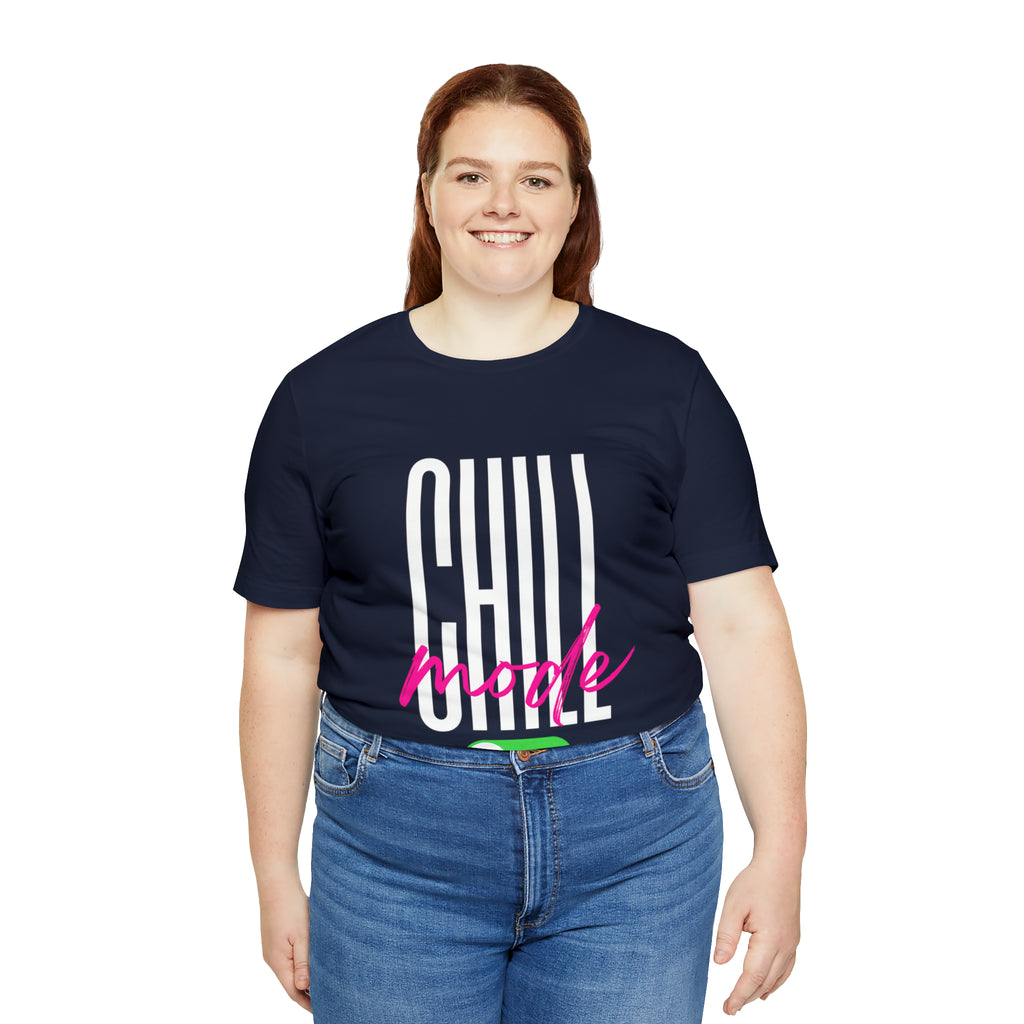 Chill Mode On Shirt | Bold Statement Unisex T-Shirt