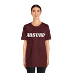 Absurd Funny Shirt | Hilarious Absurd Statement T-Shirt