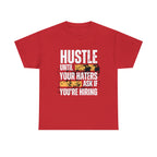 Hustle Until Your Haters Ask If You're Hiring Shirt | Humble Hustler Unisex T-Shirt