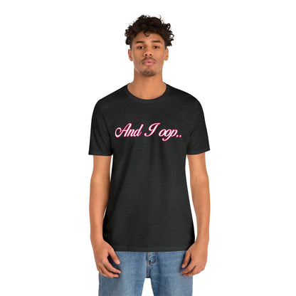 And I Ooop Funny Shirt | And I Ooop Statement T-Shirt