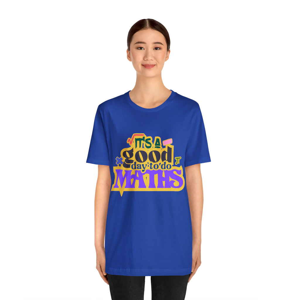 It's a Good Day to do Maths Shirt | School Unisex T-Shirt