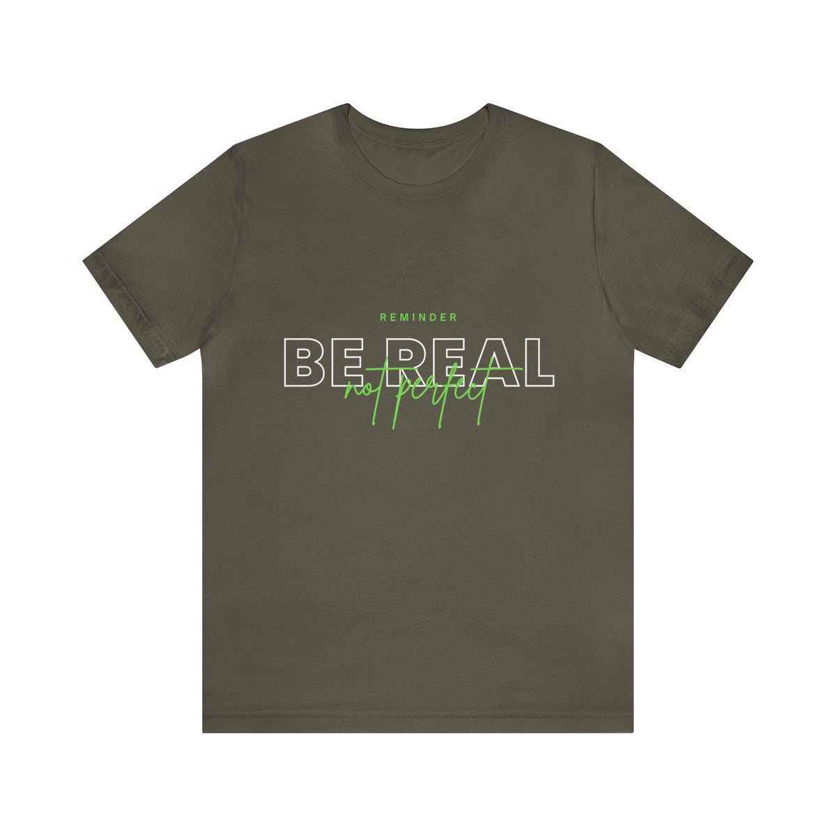 Reminder Be Real Not Perfect Shirt | Motivation Unisex T-Shirt