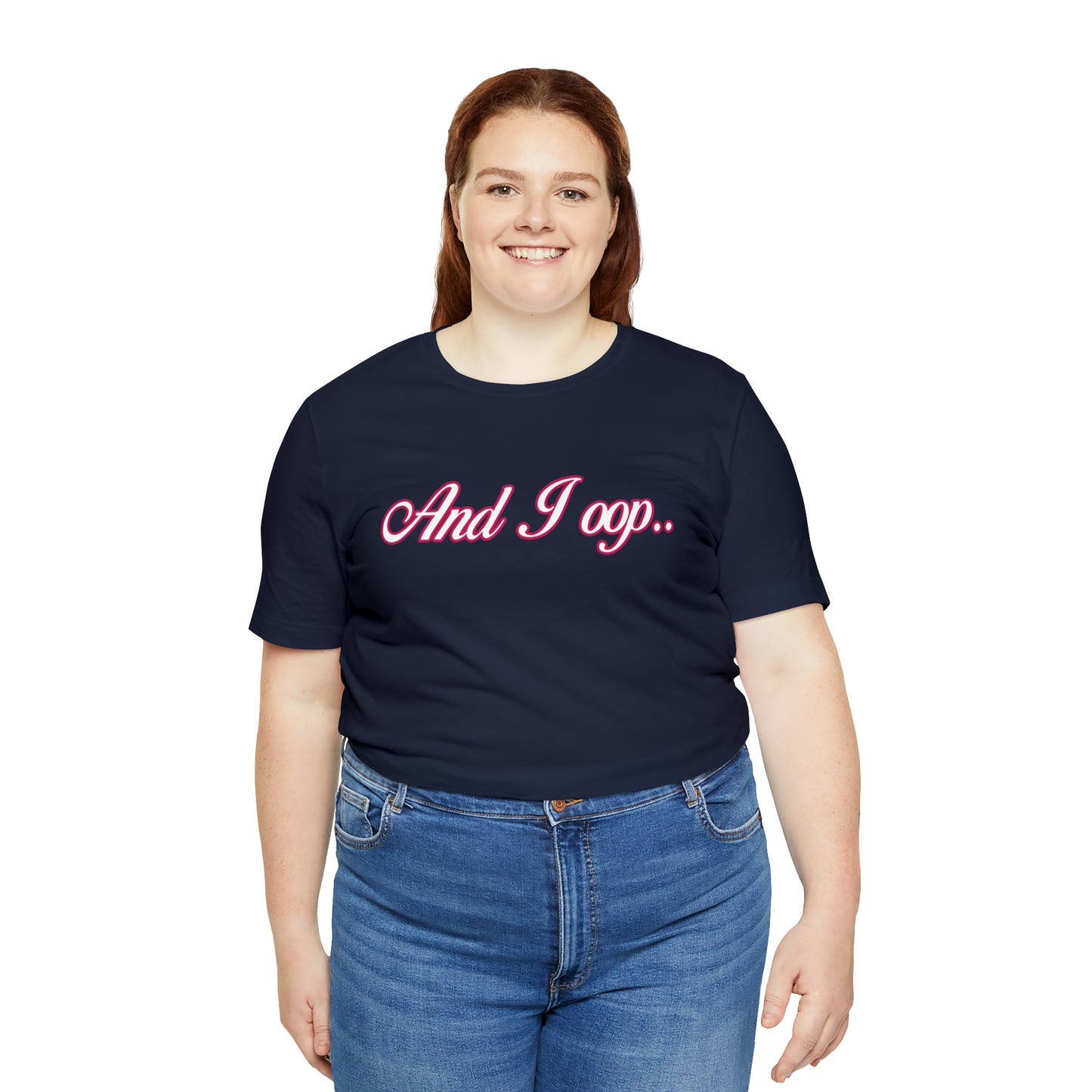 And I Ooop Funny Shirt | And I Ooop Statement T-Shirt