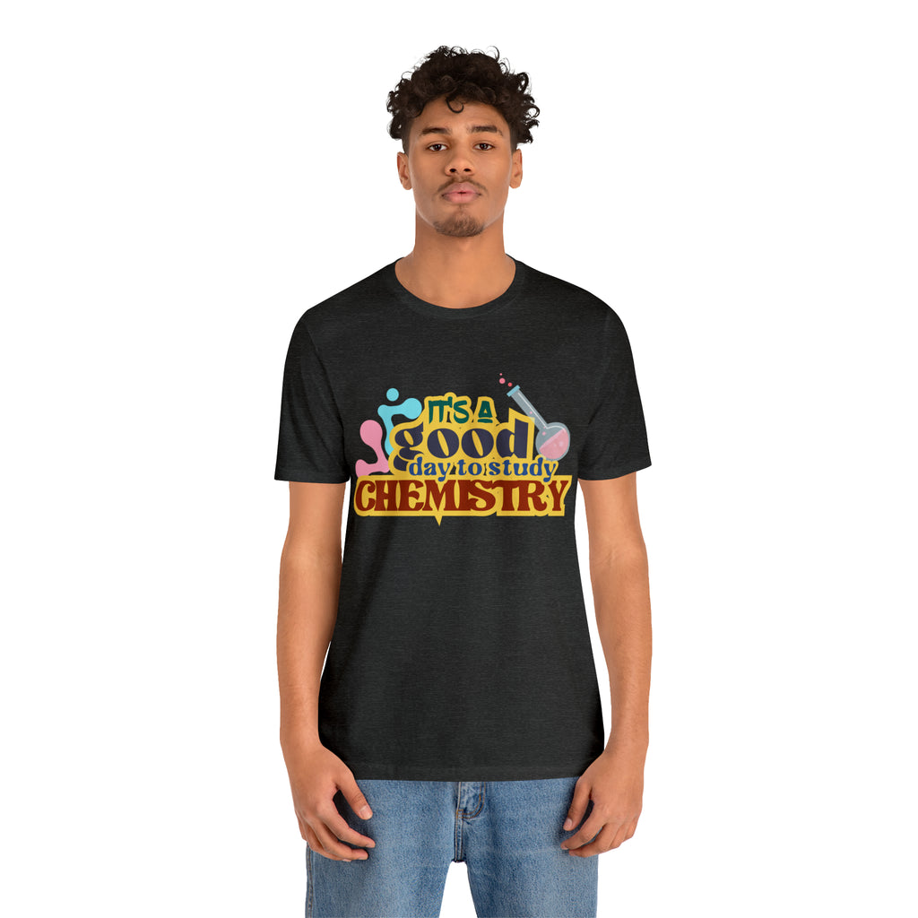 Copy of It's a Good Day to do Chemistry Shirt | School Unisex T-Shirt