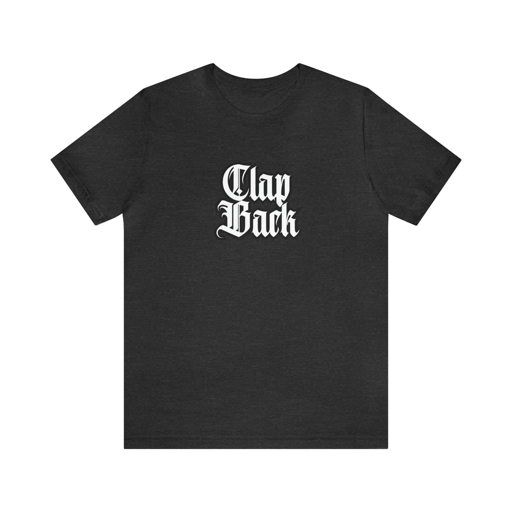Clap Back Streetwear Shirt | Clapping back Statement T-Shirt