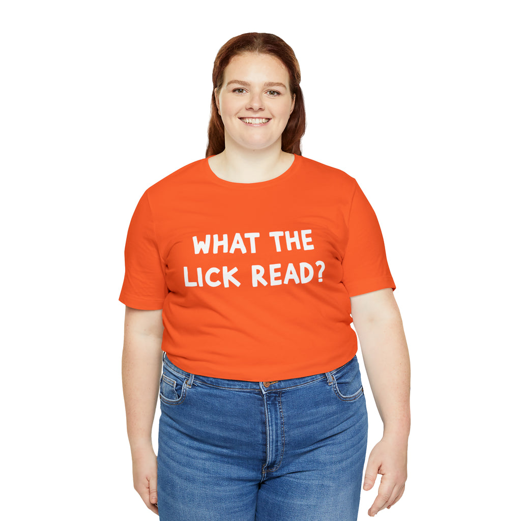 What The Lick Read Slang Shirt | Hilarious Statement T-Shirt