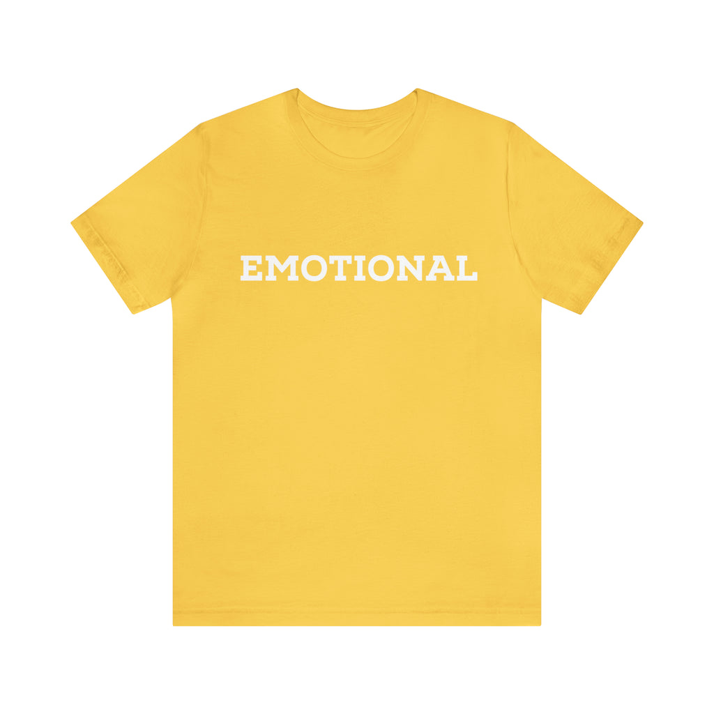 Emotional Funny Shirt | Hilarious Emotional Statement T-Shirt