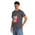 Born To Be Real  | Genuine Spirit Unisex Statement Tee