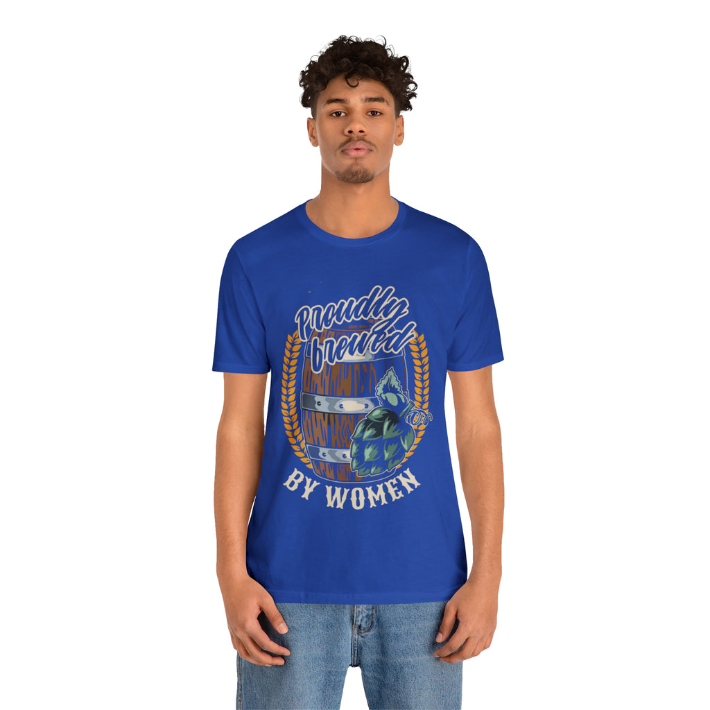 Brewed by Women Beer Shirt | Drink Beer Unisex T-Shirt