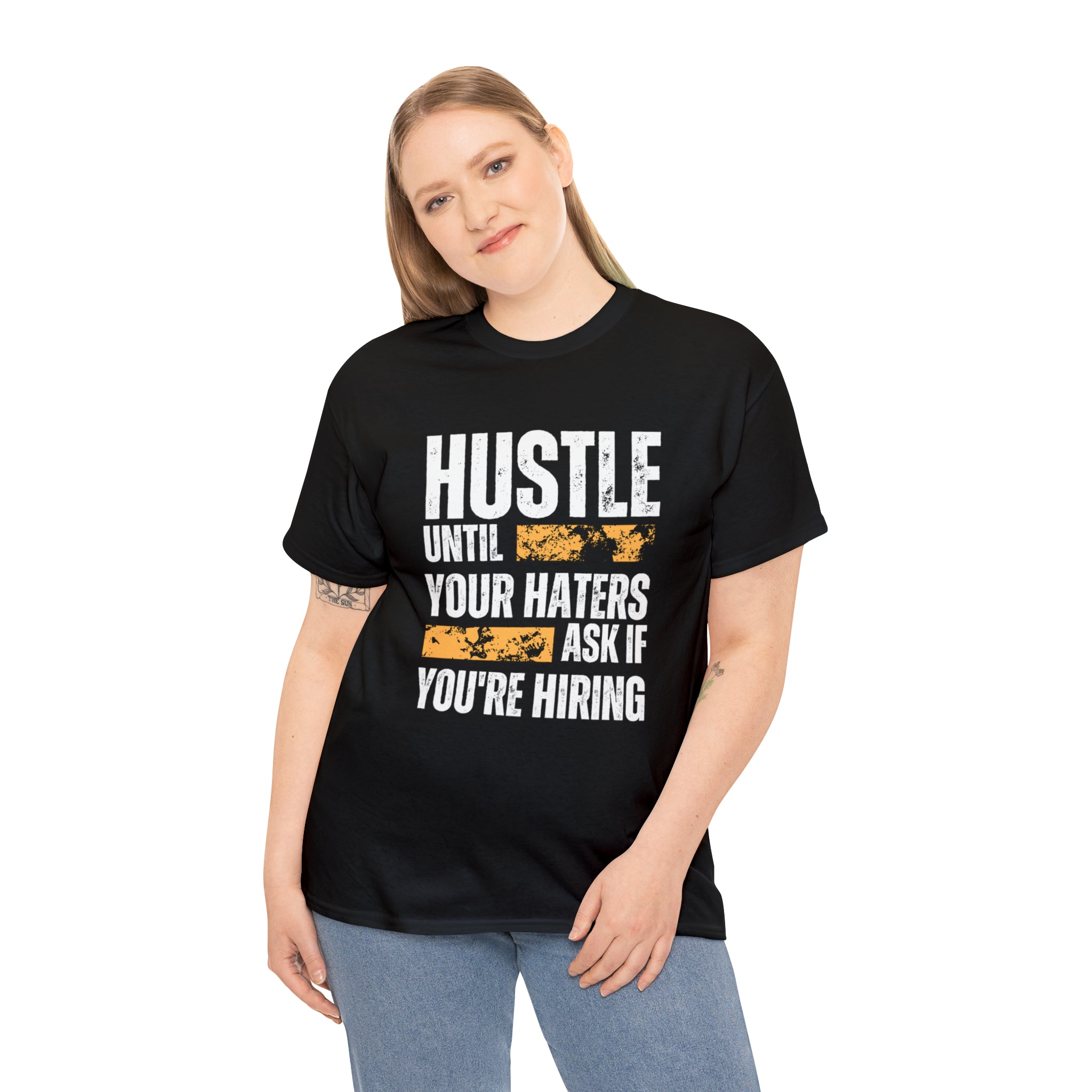 Hustle Until Your Haters Ask If You're Hiring Shirt | Humble Hustler Unisex T-Shirt