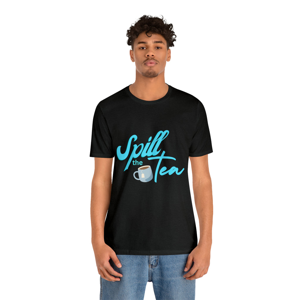 Spill The Tea Shirt | Millennial Collection Unisex T-Shirt
