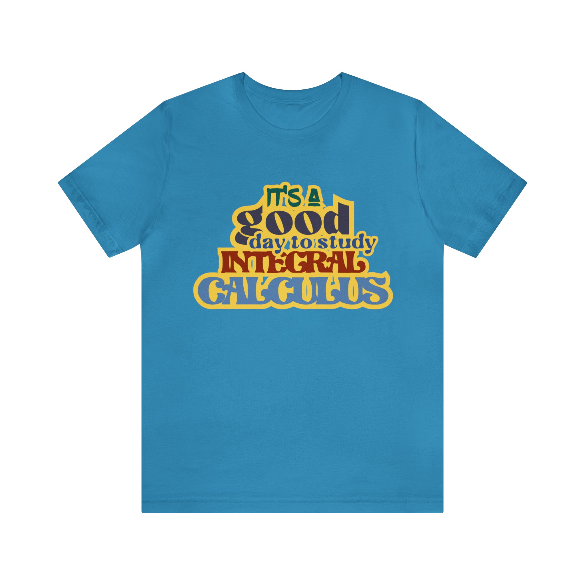 It's a Good Day to Study Integral Calculus | School Unisex T-Shirt