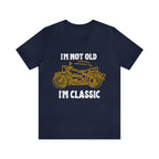 I'm Not Old I'm Classic Shirt | Retro Unisex T-Shirt