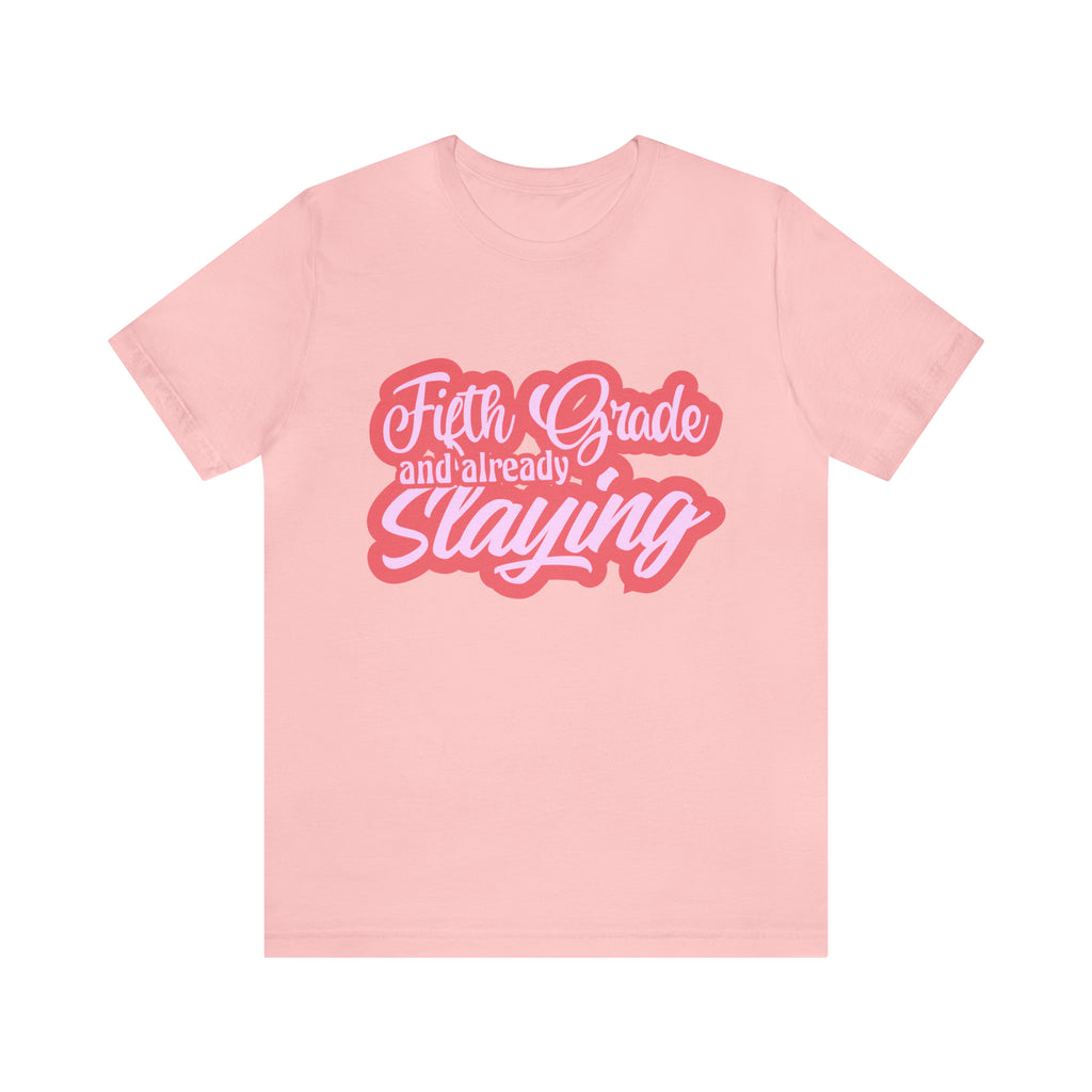 Slaying in Fifth Grade Shirt | Pink School Unisex T-Shirt