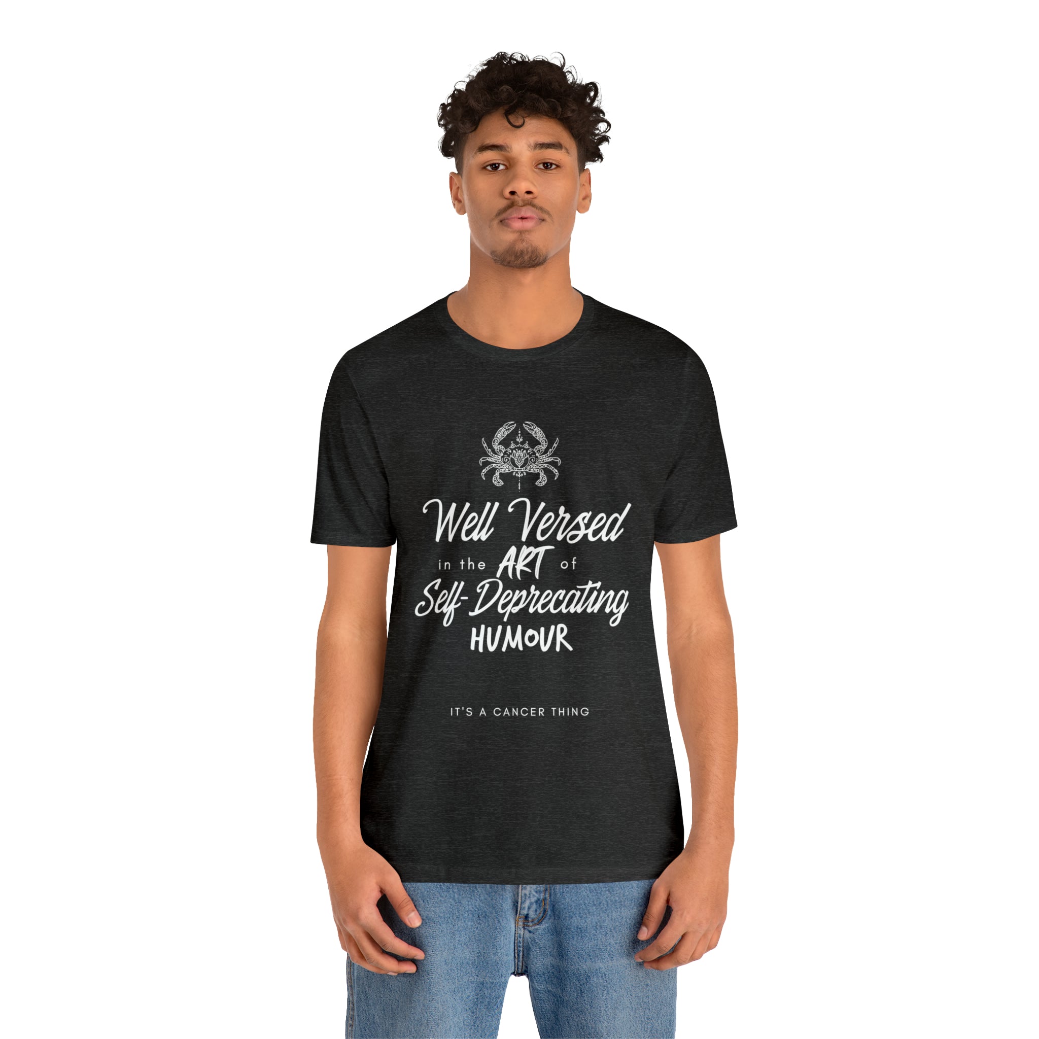 Cancer Zodiac Self-Deprecating Shirt | Zodiac Sign Statement T-Shirt