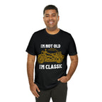 I'm Not Old I'm Classic Shirt | Retro Unisex T-Shirt