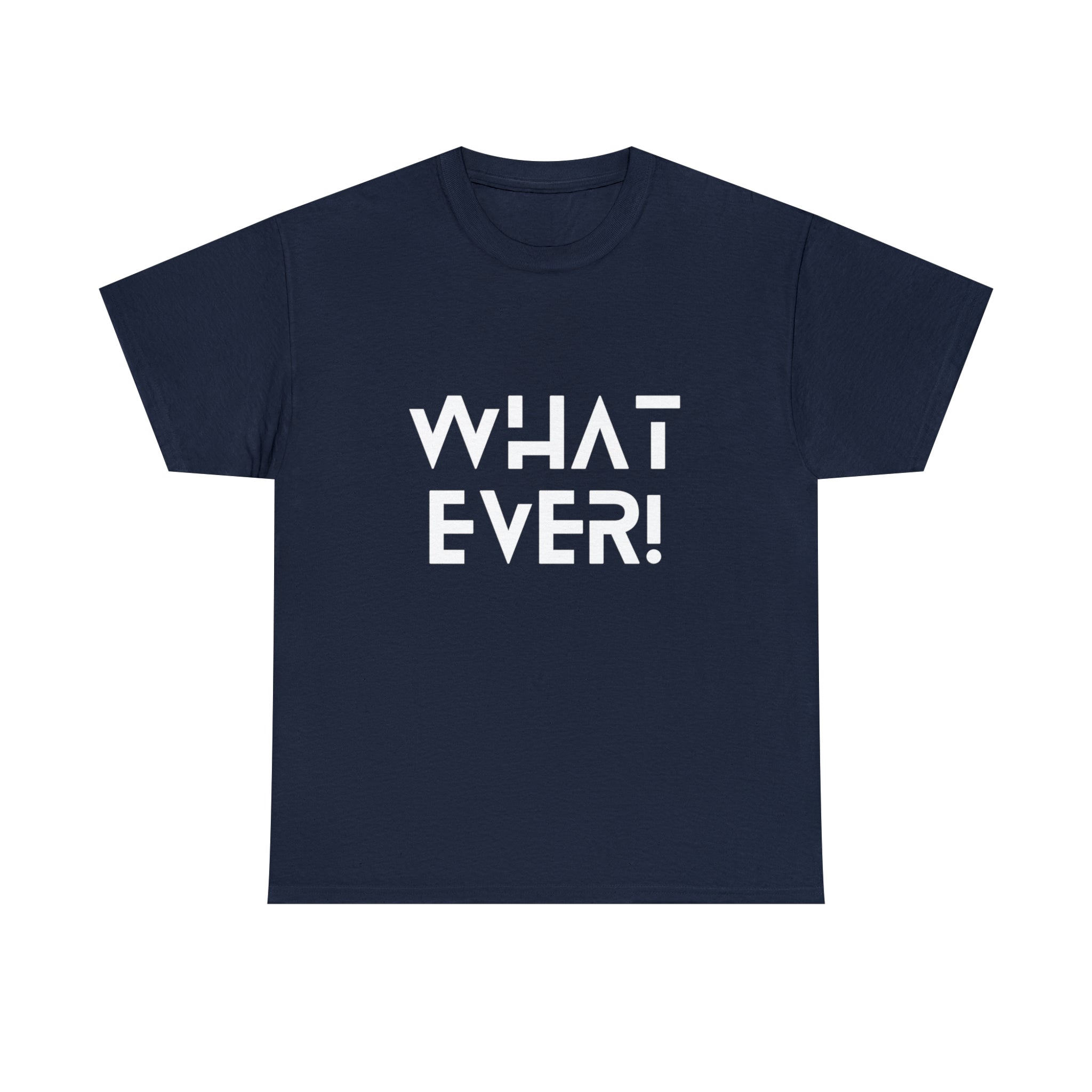 What Ever Shirt | Nonchalant Attitude Unisex T-shirt