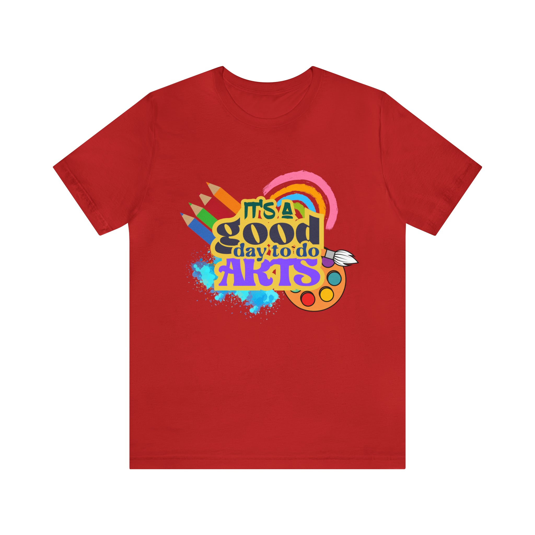 It's a Good Day to Do Arts Shirt | School Unisex T-Shirt