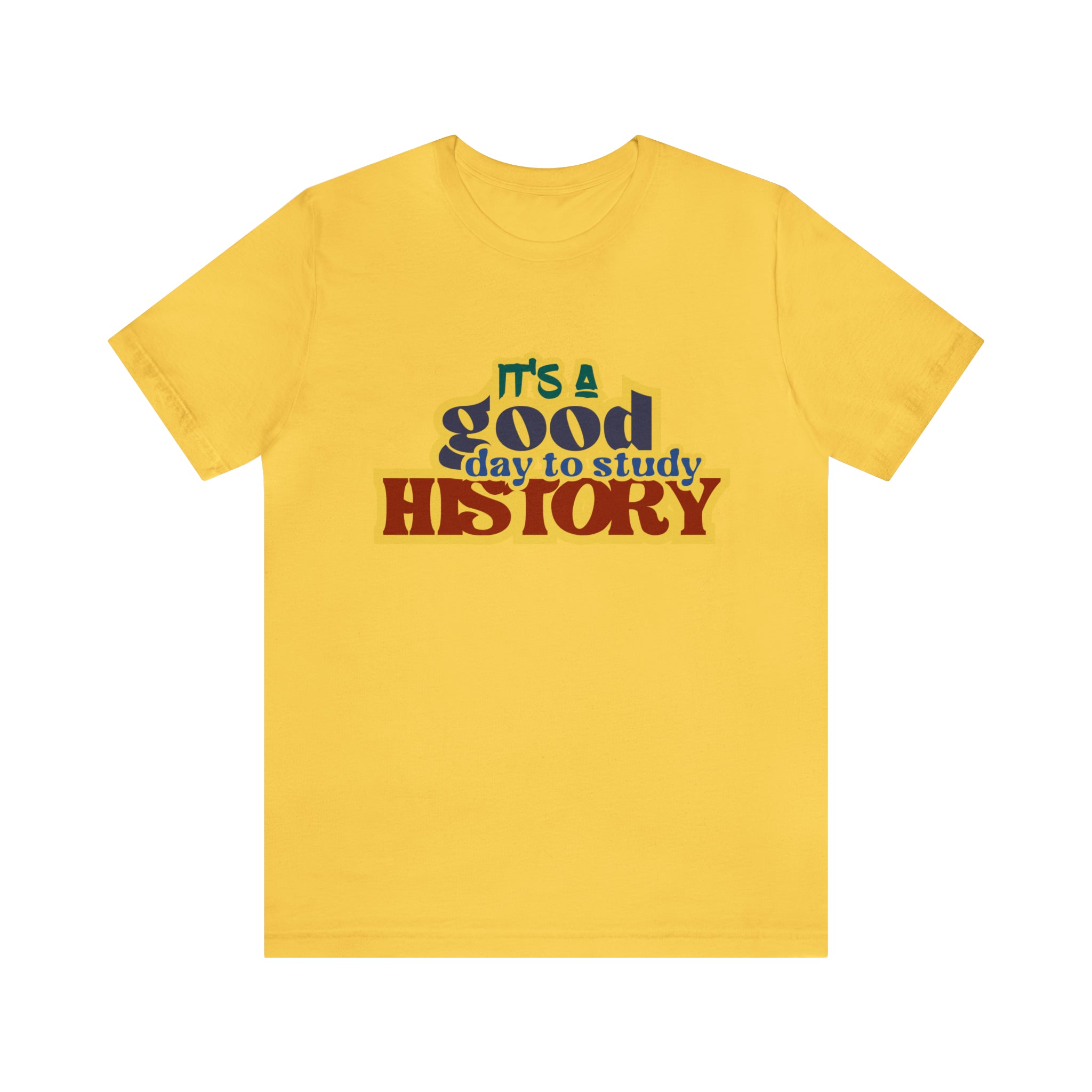 It's a Good Day to Study History Shirt | School Unisex T-Shirt