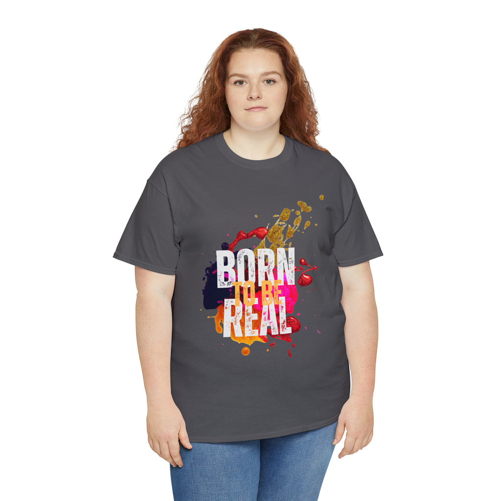 Born To Be Real  | Genuine Spirit Unisex Statement Tee