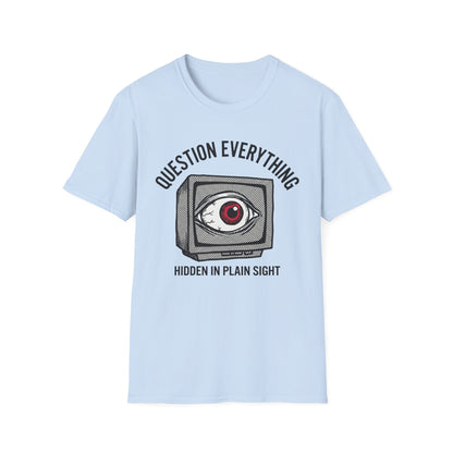 Question Everything T‑Shirt — Vintage TV Eye Graphic, “Hidden in Plain Sight” Conspiracy Style Tee