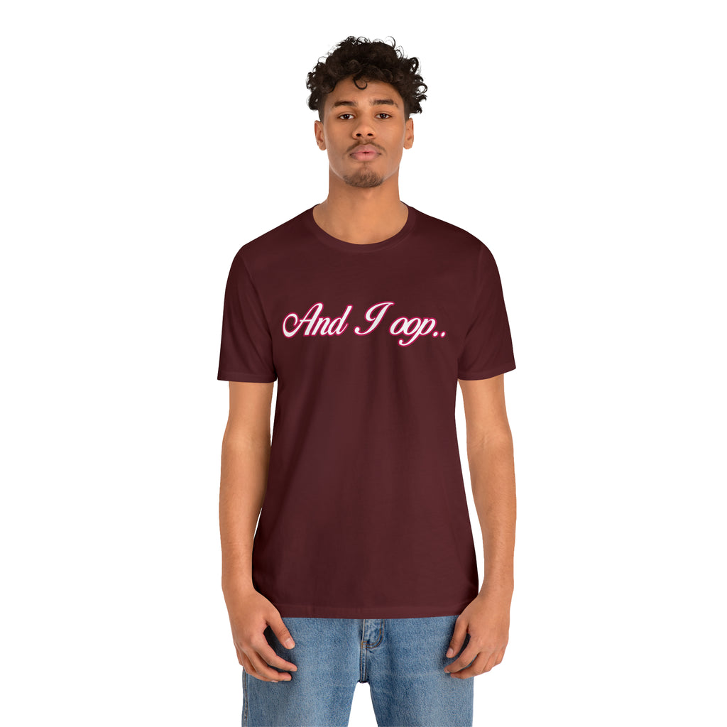 And I Ooop Funny Shirt | And I Ooop Statement T-Shirt