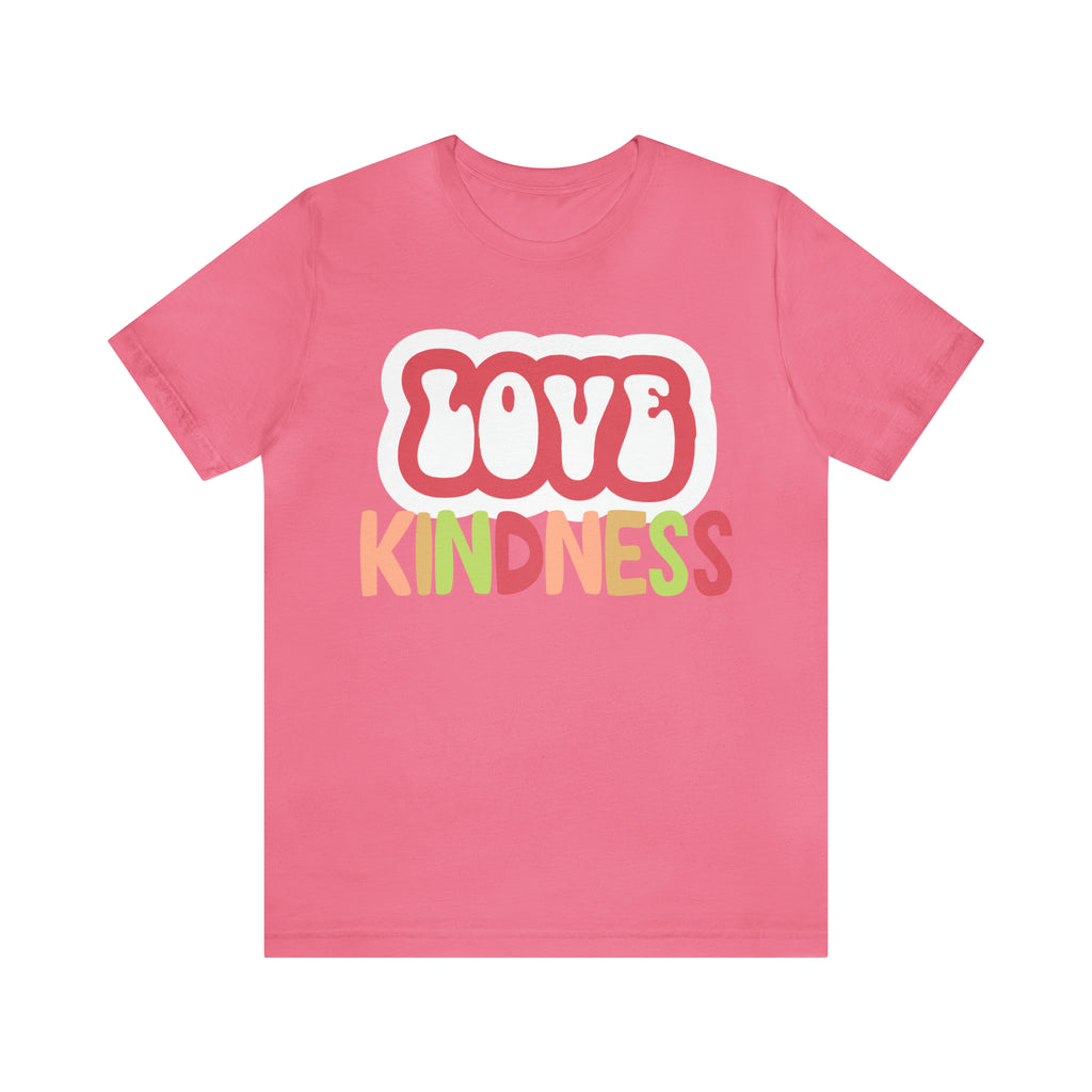 Love Kindness Shirt | International Love is Kind Day Unisex T-Shirt
