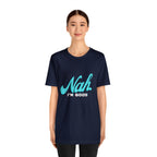 Nah I'm Good Shirt | Millennial Collection Unisex T-Shirt