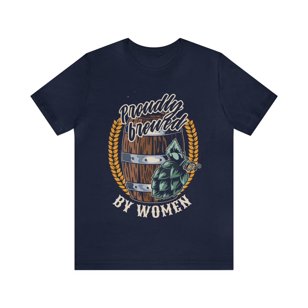 Brewed by Women Beer Shirt | Drink Beer Unisex T-Shirt