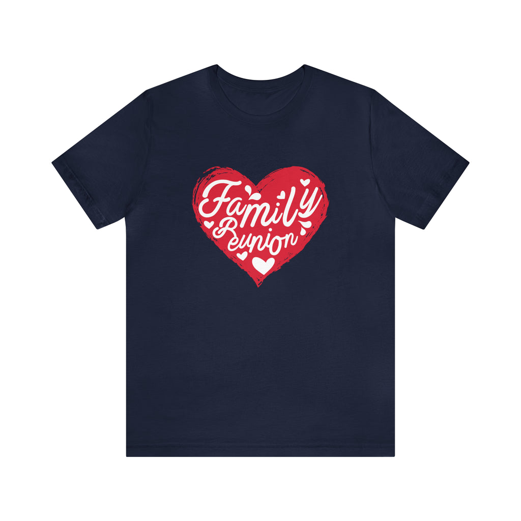 Family Reunion Heart Shirt | Family Love Unisex T-Shirt