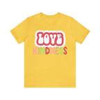 Love Kindness Shirt | International Love is Kind Day Unisex T-Shirt