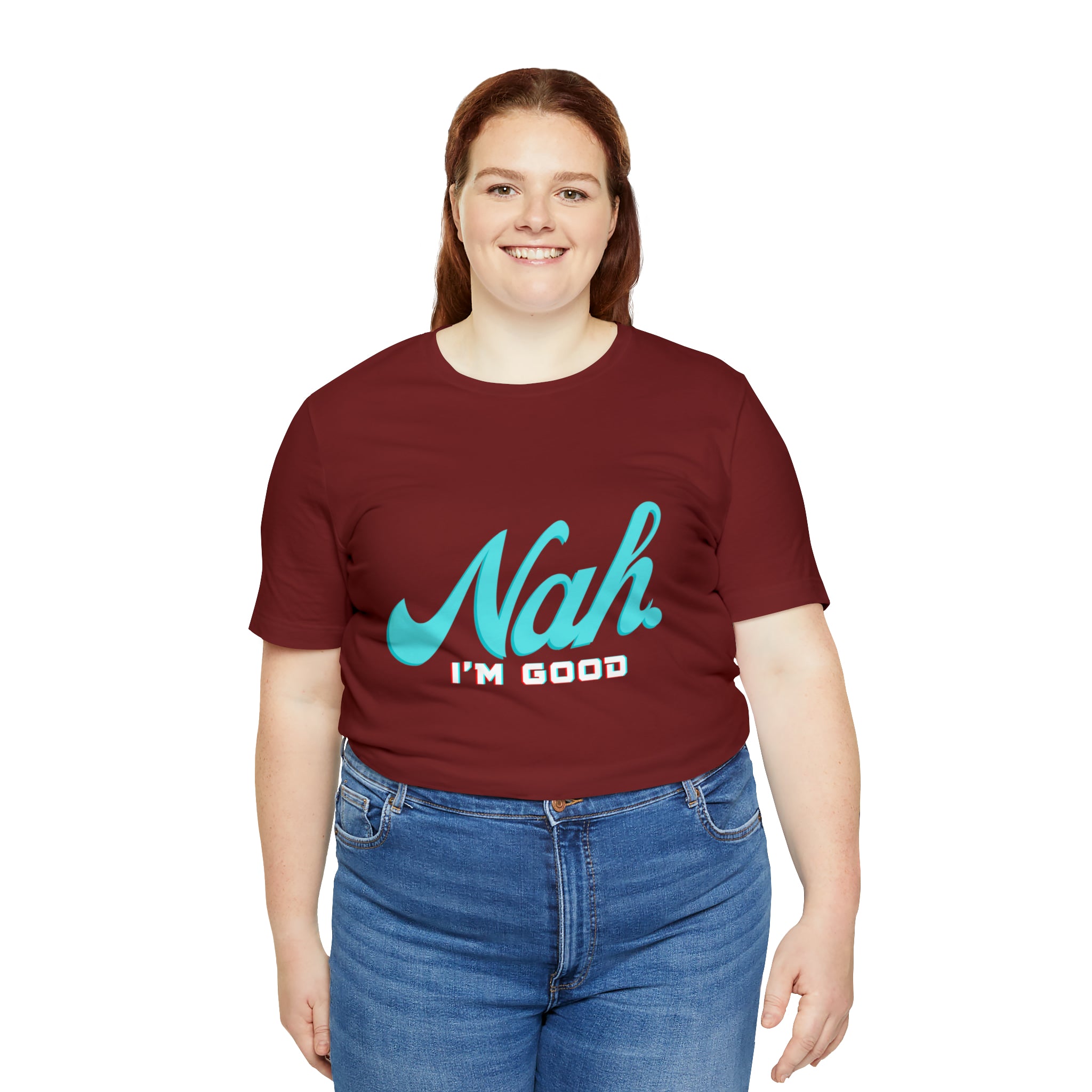 Nah I'm Good Shirt | Millennial Collection Unisex T-Shirt