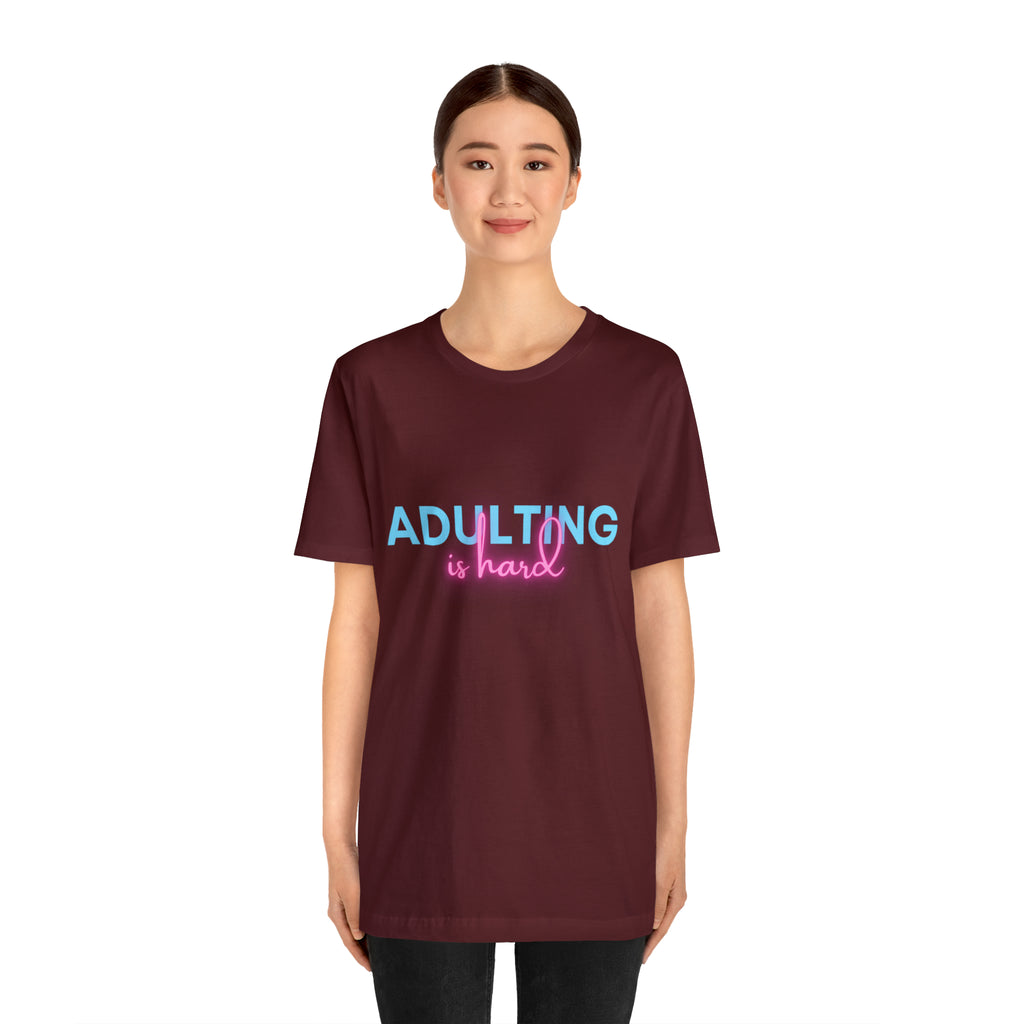 Adulting Is Hard Shirt | Millennial Collection Unisex T-Shirt
